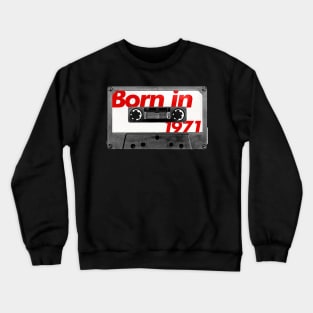 Born in 1971 ///// Retro Style Cassette Birthday Gift Design Crewneck Sweatshirt